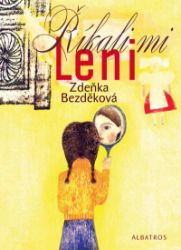 Říkali mi Leni - Zdeňka Bezděková - Knihy pro dospívající dívky Říkali mi Leni