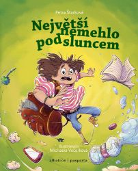 Největší nemehlo pod sluncem - Petra Štarková - Vtipné knihy pro děti Největší nemehlo pod sluncem