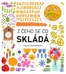 Z čeho se co skládá - Magda Garguláková - Encyklopedie pro děti Z čeho se co skládá