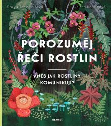 Porozuměj řeči rostlin - Helena Haraštová - Botanika Porozuměj řeči rostlin