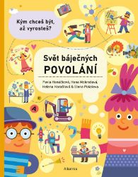 Svět báječných povolání - vyber si to své - Pavla Hanáčková,Helena Haraštová - Dětské knížky povolání Svět báječných povolání - vyber si to své