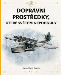 Dopravní prostředky, které světem nepohnuly - Tom Velčovský,Štěpánka Sekaninová - Dětské Dopravní prostředky, které světem nepohnuly
