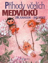 Příhody včelích medvídků - Zdeněk Svěrák,Jiří Kahoun,Petr Skoumal - Pohádky Včelí medvídci Příhody včelích medvídků