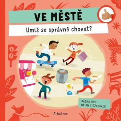Ve městě: Umíš se správně chovat? Ve městě: Umíš se správně chovat?