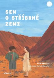 Sen o stříbrné zemi - Lucia Magašvári - Dobrodružné knihy pro děti Sen o stříbrné zemi