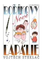 Nové Boříkovy lapálie - Vojtěch Steklač - Vtipné knihy pro děti Nové Boříkovy lapálie