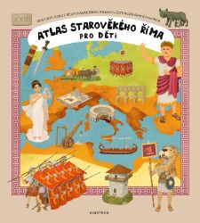 Atlas starověkého Říma pro děti - Oldřich Růžička - Historické knihy pro děti Atlas starověkého Říma pro děti