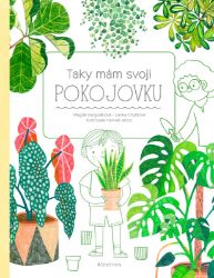 Taky mám svoji pokojovku - Magda Garguláková,Lenka Chytilová - Populárně naučná literatura pro děti Taky mám svou pokojovku