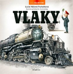 Vlaky - Lucie Hášová Truhelková - Encyklopedie pro děti auta a jiné dopravní prostředky Vlaky