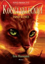 Kočičí válečníci: Nové proroctví (6) - Západ slunce - Erin Hunter - Dobrodružné knihy pro děti Kočičí válečníci: Nové proroctví (6) - Západ slunce