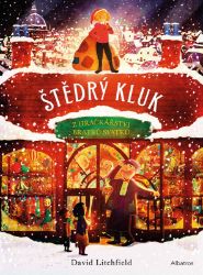 Štědrý kluk z hračkářství bratrů Svátků - David Litchfield - Pohádky pro děti Štědrý kluk z hračkářství bratrů Svátků