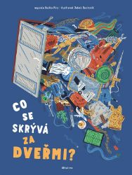 Co se skrývá za dveřmi? - Radka Píro - Interaktivní knihy pro nejmenší Co se skrývá za dveřmi?