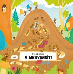 Co se děje v mraveništi - Petra Bartíková - 3D knihy pro děti Co se děje v mraveništi