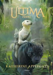 Ultima (2): První - Katherine Applegate - Fantasy, sci-fi a gamebook pro děti Ultima (2): První