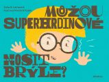 Můžou superhrdinové nosit brýle? - Soňa G. Lutherová - Vtipné knihy pro děti Můžou superhrdinové nosit brýle?