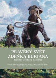 Pravěký svět Zdeňka Buriana - Kniha 2 - Bořivoj Záruba,Zdeněk Burian,Rostislav Walica,Ondřej Müller,Václav Vančata - Encyklopedie pro děti dinosauři Pravěký svět Zdeňka Buriana - Kniha 2