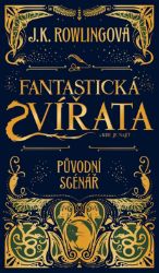 Fantastická zvířata a kde je najít - původní scénář Fantastická zvířata a kde je najít - původní scénář