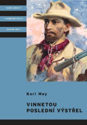 Vinnetou - Poslední výstřel - Karel Jordán,Karl May - Dobrodružné knihy pro děti Vinnetou - Poslední výstřel