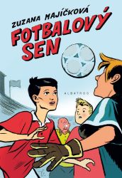 Fotbalový sen - Zuzana Majíčková - Detektivky pro děti Fotbalový sen