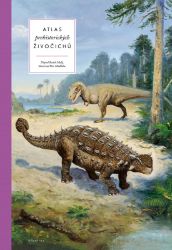 Atlas prehistorických živočichů - Radek Malý - Encyklopedie zvířat pro děti Atlas prehistorických živočichů