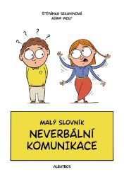 Malý slovník neverbální komunikace - Štěpánka Sekaninová - Pedagogika Malý slovník neverbální komunikace