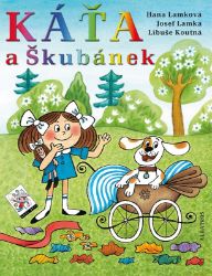 Káťa a Škubánek - Hana Lamková,Libuše Koutná - Pohádky pro děti Káťa a Škubánek