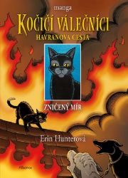 Kočičí válečníci: Havranova cesta (1) - Zničený mír - Erin Hunter - Dobrodružné knihy pro děti Kočičí válečníci: Havranova cesta (1) - Zničený mír