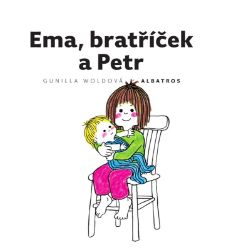 Ema, bratříček a Petr - Gunilla Wolde - Populárně naučná literatura pro děti Ema, bratříček a Petr