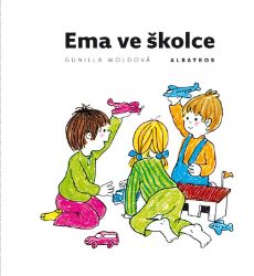 Ema ve školce - Gunilla Wolde - Populárně naučná literatura pro děti Ema ve školce