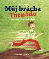 Můj brácha Tornádo - Petra Štarková - Beletrie pro děti a mládež Můj brácha Tornádo