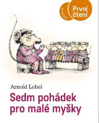 Sedm pohádek pro malé myšky - Arnold Lobel - Pohádky pro děti Sedm pohádek pro malé myšky