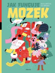 Jak funguje mozek? - Helena Haraštová - Encyklopedie pro děti Jak funguje mozek?