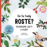 Co to tady roste? - Radka Píro - Leporela pro děti Co to tady roste?