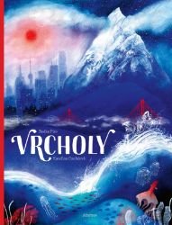 Vrcholy - Radka Píro - Populárně naučná literatura pro děti Vrcholy