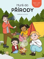 Hurá do přírody! - Hedviga Gutierrez - Dětské knihy o přírodě Hurá do přírody!