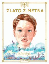 Zlato z metra - Eva Papoušková - Beletrie pro děti a mládež Zlato z metra