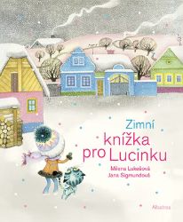 Zimní knížka pro Lucinku - Milena Lukešová - Populárně naučná literatura pro děti Zimní knížka pro Lucinku