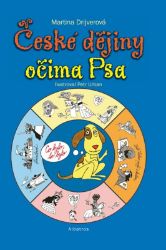 České dějiny očima Psa - Martina Drijverová - Báje a pověsti České dějiny očima Psa