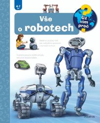 Vše o robotech - Andrea Erne - Dětské knihy o vědě a technice Vše o robotech