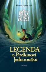 Legenda o Podkinovi Jednooušku - Kieran Larwood - Detektivky pro děti Legenda o Podkinovi Jednooušku