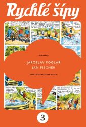Rychlé šípy - sběratelské vydání - 3. díl - Jaroslav Foglar - Dětský komiks Rychlé šípy Rychlé šípy - sběratelské vydání - 3. díl