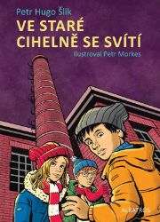 Ve staré cihelně se svítí - Petr Hugo Šlik - Dobrodružné knihy pro děti Ve staré cihelně se svítí