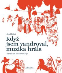 Když jsem vandroval, muzika hrála - Josef Krček - Poezie a básně Když jsem vandroval, muzika hrála