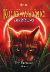Kočičí válečníci: Síla tří (4) – Zatmění slunce - Erin Hunter - Dobrodružné knihy pro děti Kočičí válečníci: Síla tří (4) – Zatmění slunce