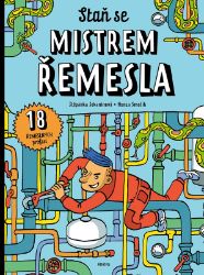 Staň se mistrem řemesla - Štěpánka Sekaninová - Populárně naučná literatura pro děti Staň se mistrem řemesla