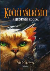 Kočičí válečníci 6 - Nejtemnější hodina - Erin Hunter - Fantasy knihy pro děti Kočičí válečníci (6) - Nejtemnější hodina