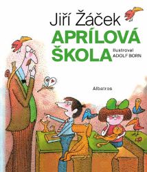 Aprílová škola - Jiří Žáček - Básničky a říkadla pro děti Aprílová škola