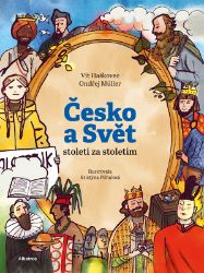 Česko a svět - století za stoletím - Ondřej Müller,Vít Haškovec - Dějiny českého národa Česko a svět - století za stoletím