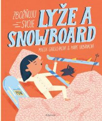 Zbožňuju svoje lyže a snowboard - Magda Garguláková - Historické knihy pro děti Zbožňuju svoje lyže a snowboard