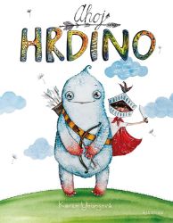 Ahoj hrdino! - Karen Young - Knihy pro první čtení Ahoj hrdino!